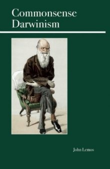 Commonsense Darwinism: Evolution, Morality, and the Human Condition