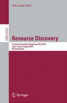 Resource Discovery: Second International Workshop, RED 2009, Lyon, France, August 28, 2009. Revised Papers