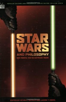 Star Wars and Philosophy: More Powerful than You Can Possibly Imagine (Popular Culture and Philosophy)  
