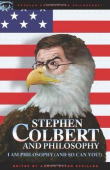 Stephen Colbert and Philosophy: I Am Philosophy (and So Can You!)  