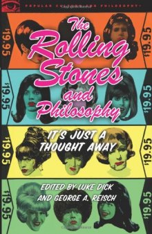 The Rolling Stones and Philosophy: It's Just a Thought Away (Popular Culture and Philosophy)