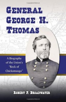General George H. Thomas: A Biography of the Union's ''Rock of Chickamauga''