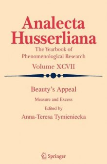 Beauty’s Appeal: Measure and Excess (Analecta Husserliana)  