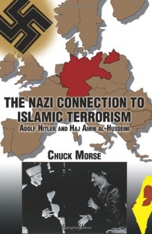 The Nazi Connection to Islamic Terrorism: Adolf Hitler and Haj Amin Al-Husseini