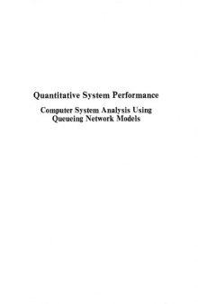 Quantitative System Performance, Computer System Analysis Using Queuing Network Models  