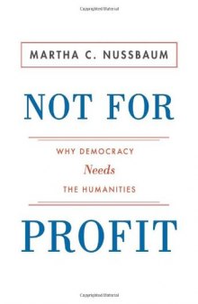 Not For Profit: Why Democracy Needs the Humanities (The Public Square)  