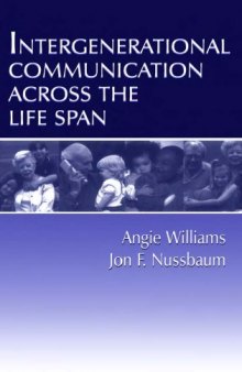 Intergenerational Communication Across the Life Span (Lea's Communication Series)