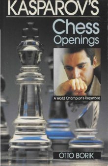 Kasparov's Chess Openings - A World Champion's Repertoire