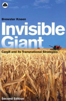 Invisible Giant: Cargill and its Transnational Strategies, Second Edition