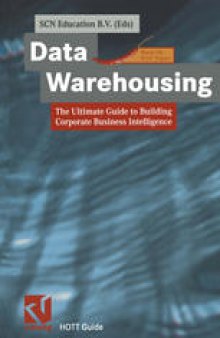 Data Warehousing: The Ultimate Guide to Building Corporate Business Intelligence