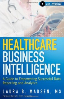 Healthcare Business Intelligence, + Website: A Guide to Empowering Successful Data Reporting and Analytics