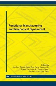 Functional manufacturing and mechanical dynamics II : selected, peer reviewed papers from the 2012 international conference on functional manufacturing and mechanical dynamics, January 22-25, 2012, Hangzhou, Zhejiang, China
