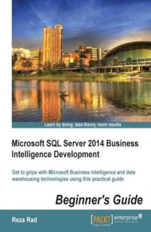 Microsoft SQL Server 2014 Business Intelligence Development Beginner&#039;s Guide