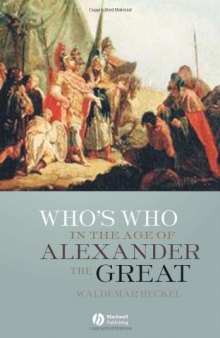 Who's Who in the Age of Alexander the Great: Prosopography of Alexander's Empire