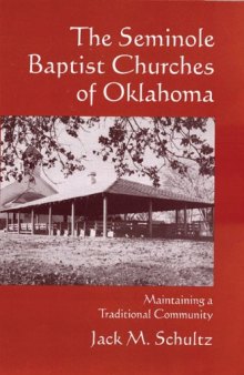 The Seminole Baptist Churches of Oklahoma: Maintaining a Traditional Community (Civilization of the American Indian Series)