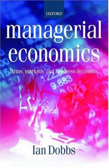 Managerial Economics: Firms, Markets, and Business Decisions