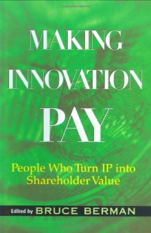 Making Innovation Pay: People Who Turn IP into Shareholder Value