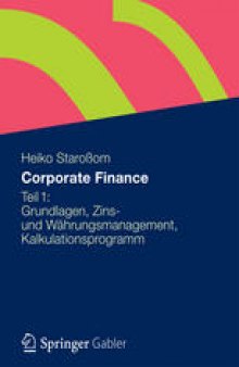 Corporate Finance Teil 1: Grundlagen, Zins- und Währungsmanagement, Kalkulationsprogramm