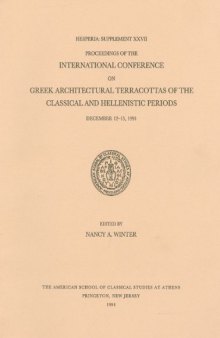 Proceedings of the International Conference on Greek Architectural Terracottas of the Classical and Hellenistic Periods, December 12-15, 1991 
