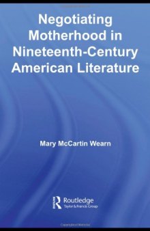 Negotiating Motherhood in Nineteenth-Century American Literature 