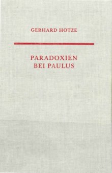 Paradoxien bei Paulus. Untersuchungen zu einer elementaren Denkform in seiner Theologie (Neutestamentliche Abhandlungen N.F. 33)  