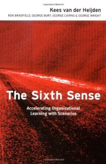 The Sixth Sense: Accelerating Organisational Learning with Scenarios