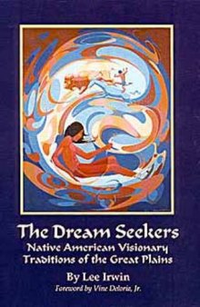 The Dream Seekers: Native American Visionary Traditions of the Great Plains 