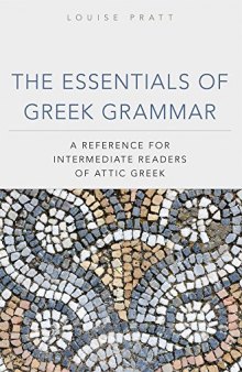 The essentials of Greek grammar : a reference for intermediate readers of Attic Greek