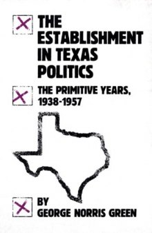 The establishment in Texas politics: the primitive years, 1938-1957  