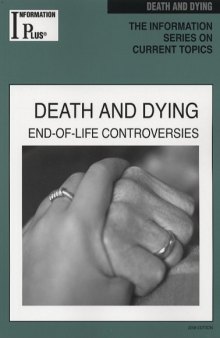Death and Dying: End-of-life Controversies, 2008 Edition (Information Plus Reference Series)