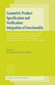 Geometric Product Specification and Verification: Integration of Functionality: Selected Conference Papers of the 7th CIRP International Seminar on Computer-Aided Tolerancing, held at the École Normale Supérieure de Cachan, France, 24–25 April 2001