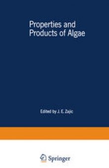 Properties and Products of Algae: Proceedings of the Symposium on the Culture of Algae sponsored by the Division of Microbial Chemistry and Technology of the American Chemical Society, held in New York City, September 7–12, 1969