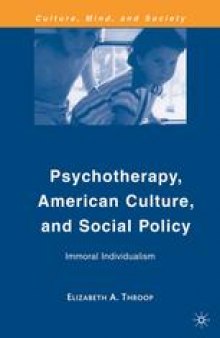 Psychotherapy, American Culture, and Social Policy: Immoral Individualism