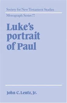 Luke's Portrait of Paul (Society for New Testament Studies Monograph Series)