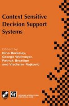 Context Sensitive Decision Support Systems: IFIP TC8 / WG8.3 International Conference on Context-Sensitive Decision Support Systems 13–15 July 1998, Bled, Slovenia