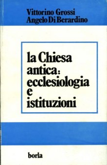 La chiesa antica: ecclesiologia e istituzioni 