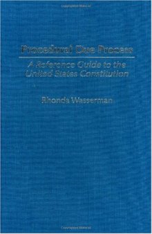 Procedural Due Process: A Reference Guide to the United States Constitution (Reference Guides to the United States Constitution)