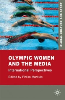Olympic Women and the Media: International Perspectives (Global Culture and Sport)