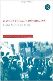 Feminist Visions of Development: Gender Analysis and Policy (Routledge Studies in Development Economics)