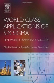 World Class Applications of Six Sigma: Real World Examples of Success