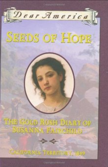Seeds of Hope: The Gold Rush Diary of Susanna Fairchild, California Territory 1849 (Dear America Series)