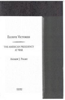 Elusive victories: The American presidency at war