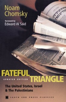 Fateful Triangle, Updated Edition: The United States, Israel, and the Palestinians (South End Press Classics Series)