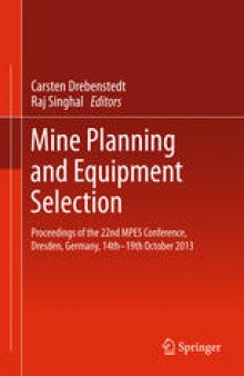 Mine Planning and Equipment Selection: Proceedings of the 22nd MPES Conference, Dresden, Germany, 14th – 19th October 2013