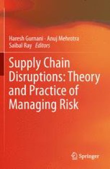 Supply Chain Disruptions: Theory and Practice of Managing Risk