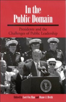 In the Public Domain: Presidents and the Challenges of Public Leadership