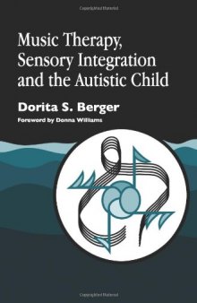 Music Therapy, Sensory Integration and the Autistic Child