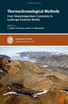 Thermochronological Methods: From Palaeotemperature Constraints to Landscape Evolution Models (Geological Society Special Publication No. 324)