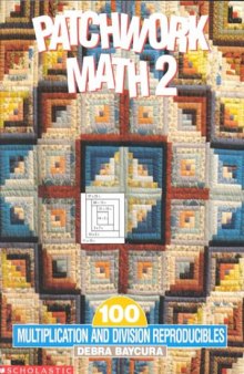 Patchwork math 2: 100 multiplication and division reproducibles