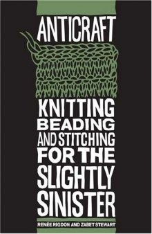 AntiCraft: Knitting, Beading and Stitching for the Slightly Sinister